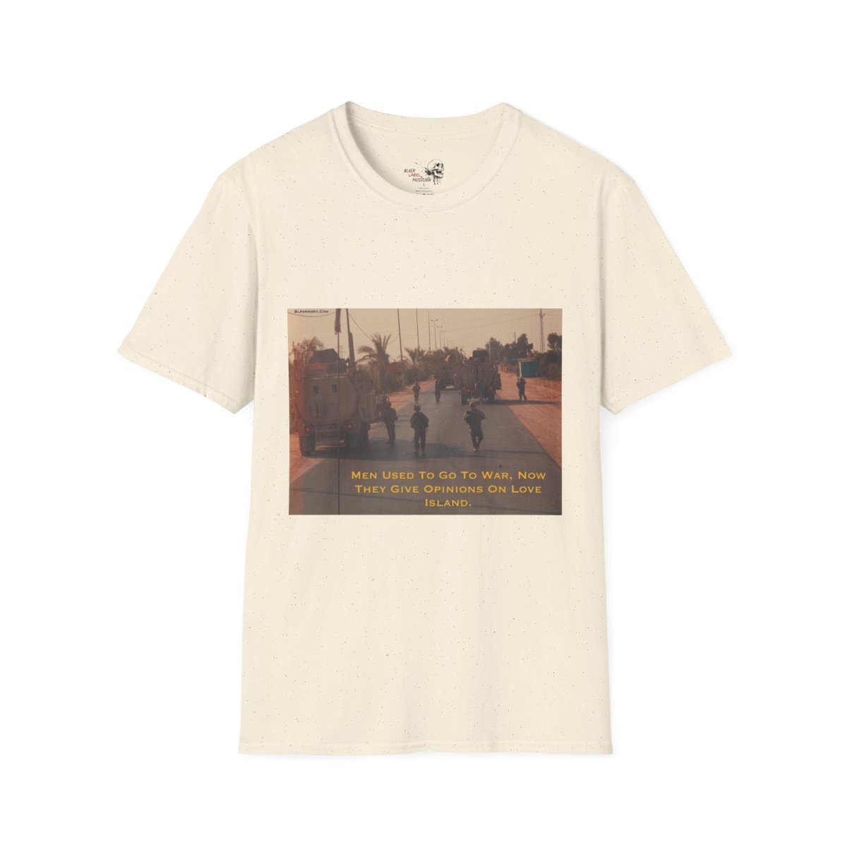 Men used to go to war - Love Island Shirt - Black Label Precision